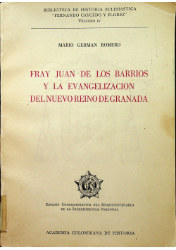 Fray Juan de los barrios y la evangelizacion del nuevo reino de Granada