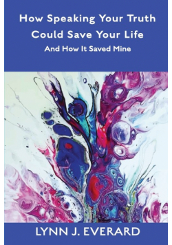 How Speaking Your Truth Could Save Your Life