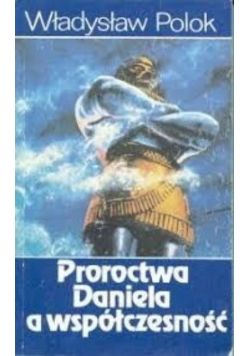 Proroctwa Daniela a współczesność