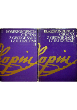 Korespondencja Chopina z George Sand i jej dziećmi tom I i II