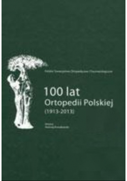 100 lat Ortopedii Polskiej