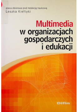 Multimedia w organizacjach gospodarczych i edukacji