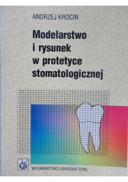 Krocin Andrzej - Modelarstwo i rysunek w protetyce stomatologii