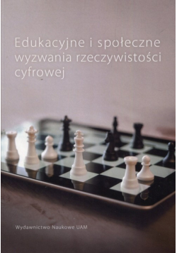Edukacyjne i społeczne wyzwania rzeczywistości cyfrowej