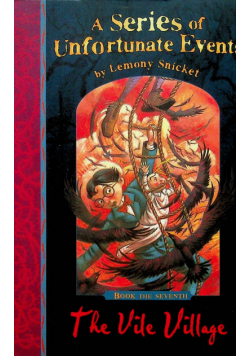 A series of unfortunate events The vile village