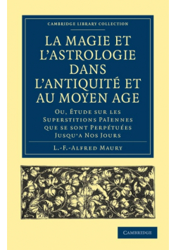 La Magie Et L'Astrologie Dans L'Antiquite Et Au Moyen Age