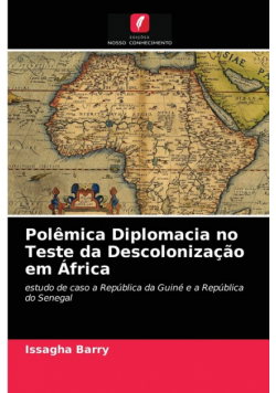 Polêmica Diplomacia no Teste da Descolonização em África