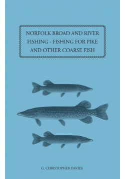Norfolk Broad and River Fishing - Fishing for Pike and Other Coarse Fish