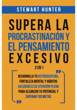 Supera la Procrastinación y el pensamiento excesivo 2 en 1