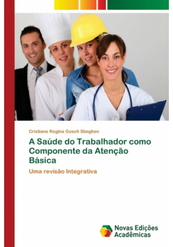 A Saúde do Trabalhador como Componente da Atenção Básica