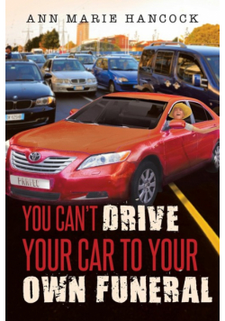 You Can't Drive Your Car to Your Own Funeral