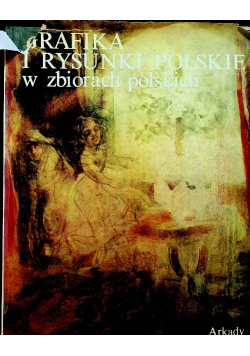 Grafika i rysunki polskie w zbiorach polskich
