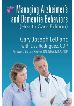 Managing Alzheimer's and Dementia Behaviors (Health Care Edition)