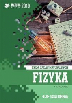 Matura 2019 Fizyka Zbiór zadań maturalnych OMEGA