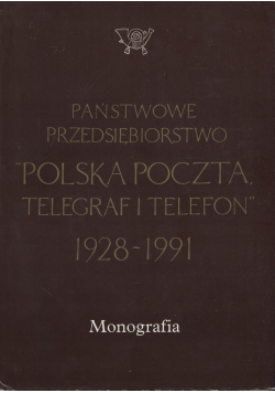 Państwowe przedsiębiorstwo Polska Poczta telegraf i telefon 1928 1991 Monografia