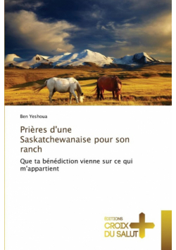 Prières d'une Saskatchewanaise pour son ranch