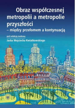 Obraz współczesnej metropolii a metropolie..