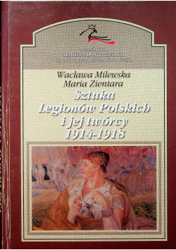 Sztuka Legionów Polskich i jej twórcy 1914 - 1918 Tom IV