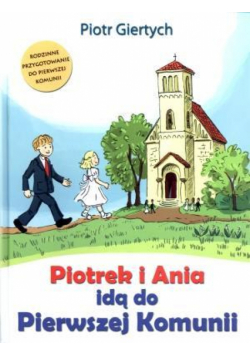 Piotrek i Ania idą do Pierwszej Komunii