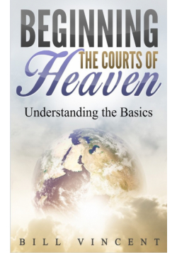 Beginning the Courts of Heaven