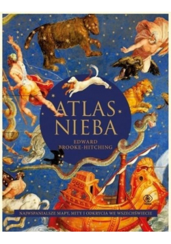 Atlas nieba Najwspanialsze mapy mity i odkrycia