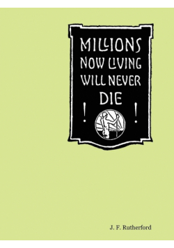 Millions Now Living Will Never Die!