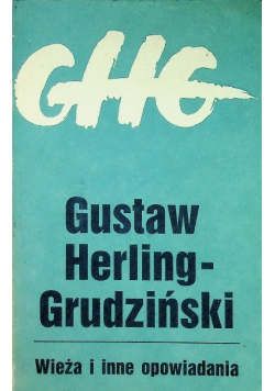 Herling - Grudziński Wieża i inne opowiadania