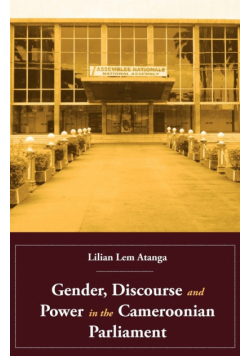 Gender, Discourse and Power in the Cameroonian Parliament
