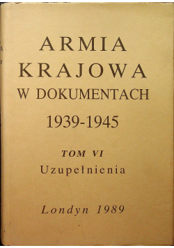Armia krajowa w dokumentach 1939 - 1945 Tom VI