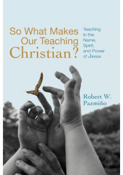 So What Makes Our Teaching Christian?