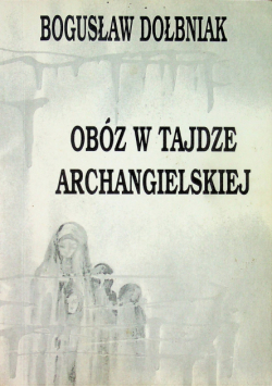 Obóz w Tajdze Archangielskiej
