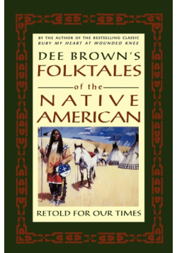 Dee Brown's Folktales of the Native American