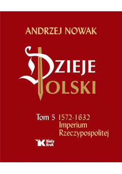 Dzieje Polski.Tom 5  Imperium Rzeczypospolitej