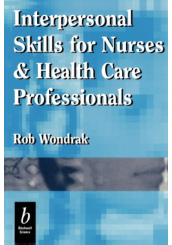 Interpersonal Skills for Nurses and Health Care Professionals