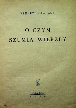 O czym szumią wierzby 1946 r.
