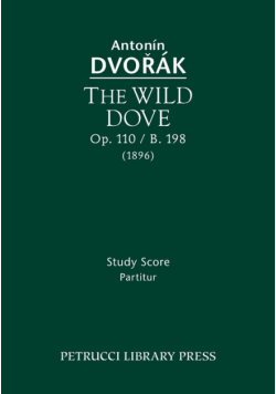 The Wild Dove, Op.110 / B.198