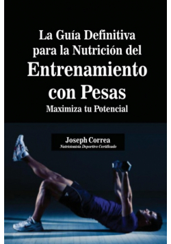 La Guía Definitiva para la Nutrición del Entrenamiento con Pesas