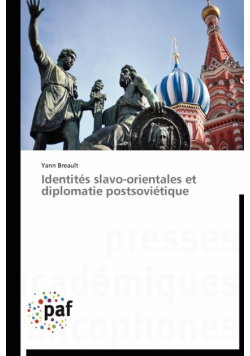 Identités slavo-orientales et diplomatie postsoviétique