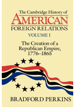 The Cambridge History of American Foreign Relations