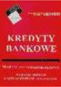 Kredyty bankowe praktyczny poradnik klienta