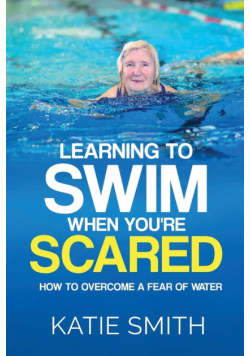 Learning To Swim When  You're Scared