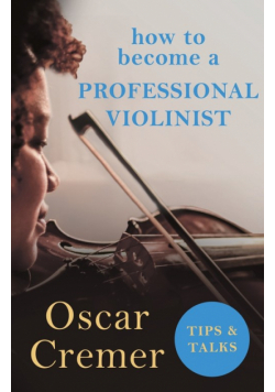 How to Become a Professional Violinist - Tips and Talks