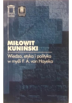 Wiedza etyka i polityka w myśli F A von Hayeka