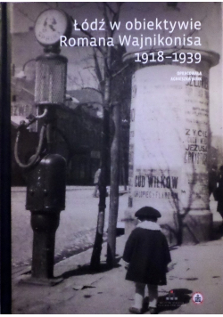 Łódź w obiektywie Romana Wajnikonisa