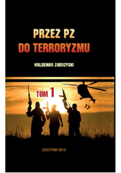 Przez PZ do terroryzmu. Tom I