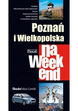 Poznań i Wielkopolska na weekend