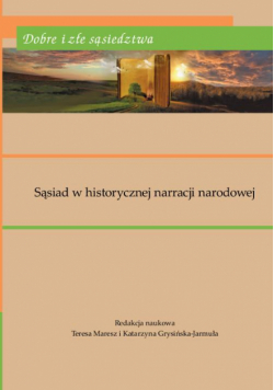 Dobre i złe sąsiedztwa. Sąsiad w historycznej narracji narodowej