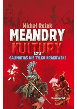 Meandry kultury czyli galimatias nie tylko krakowski nowa