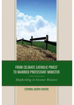 From Celibate Catholic Priest to Married Protestant Minister