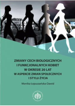Zmiany cech biologicznych i funkcjonalnych kobiet w okresie 20 lat w aspekcie zmian społecznych i stylu życia